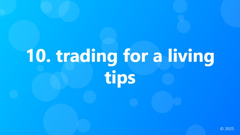 10. trading for a living tips