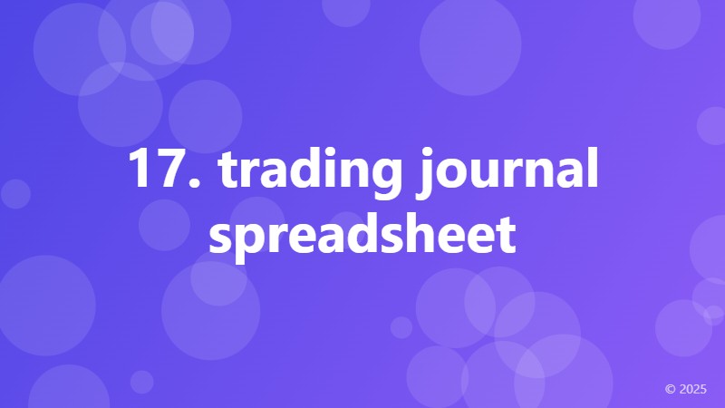 17. trading journal spreadsheet