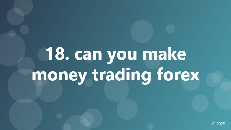 18. can you make money trading forex