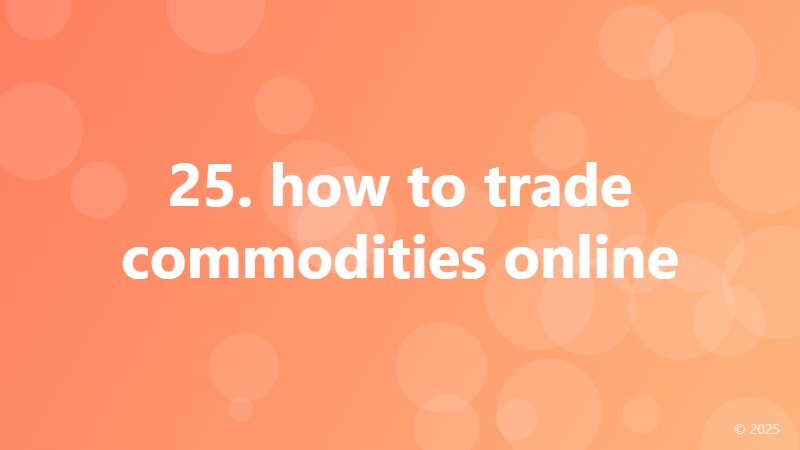 25. how to trade commodities online