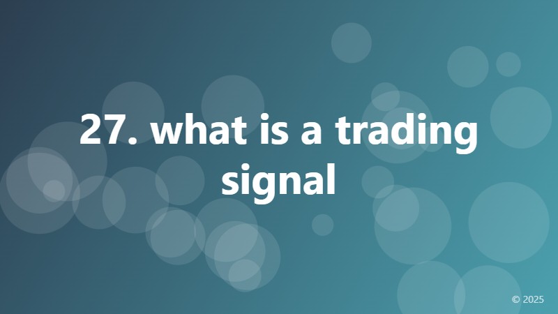 27. what is a trading signal