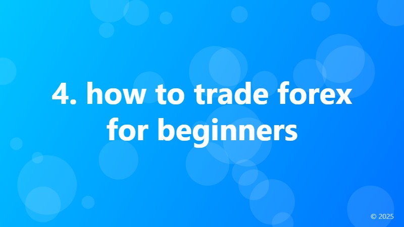 4. how to trade forex for beginners