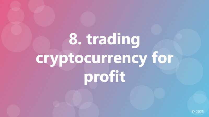 8. trading cryptocurrency for profit